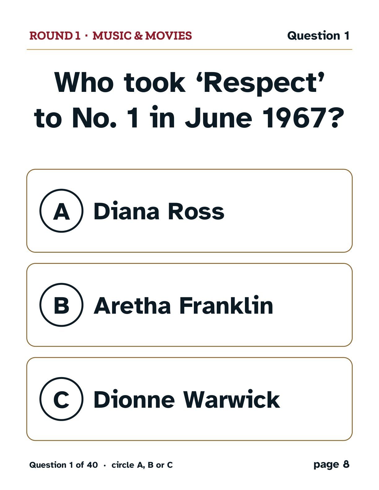 Round 1, Music & Movies: Who took ‘Respect’ to No. 1 in June 1967? A: Diana Ross. B: Aretha Franklin. C: Dionne Warwick.